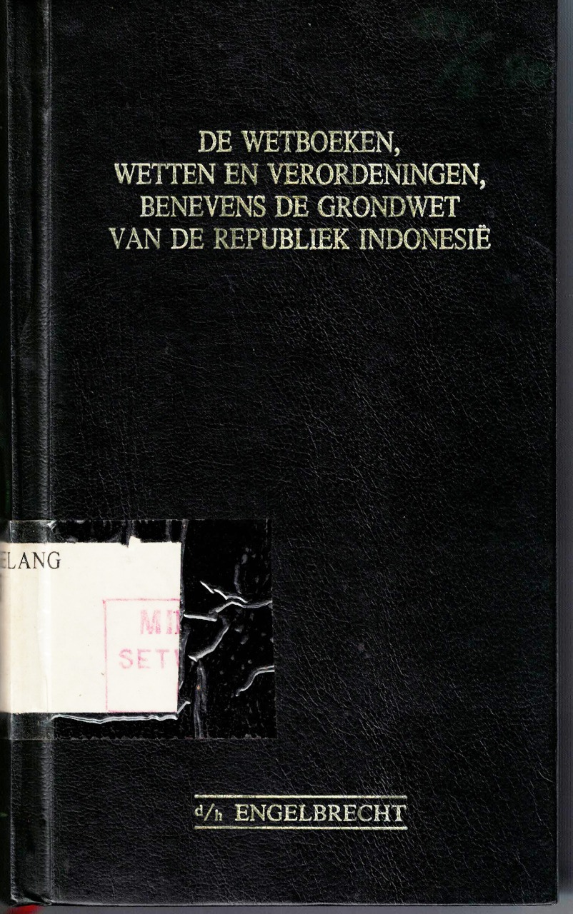 DE WETBOEKEN, WETTEN EN VERORDENINGEN, BENEVENS DE GRONDWET VAN DE REPUBLIEK INDONESIE